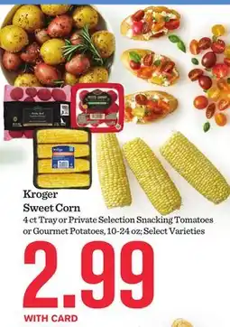 Mariano's Kroger Sweet Corn 4 ct Tray or Private Selection Snacking Tomatoes or Gourmet Potatoes offer