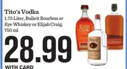 Mariano's Tito's Vodka 1.75 Liter, Bulleit Bourbon or Rye Whiskey or Elijah Craig, 750 ml offer