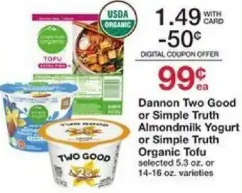 Mariano's Dannon Two Good Or Simple Truth Almondmilk Yogurt Or Simple Truth Organic Tofu offer