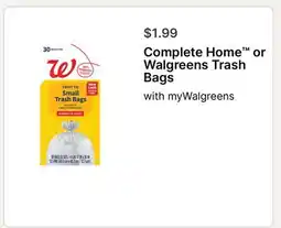 Walgreens Complete Home or Walgreens Trash Bags offer