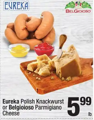 Super King Markets Eureka Polish Knackwurst or BelGioioso Parmigiano Cheese offer