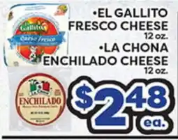 Torres Supermercado EL GALLITO FRESCO CHEESE 12 OZ. LA CHONA ENCHILADO CHEESE 12 OZ offer