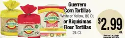 Big Saver Foods Guerrero Corn Tortillas White or Yellow, 80 Ct or Riquísimas Flour Tortillas 24 Ct offer