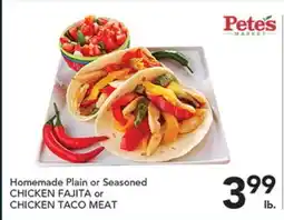 Pete's Fresh Market Homemade Plain or Seasoned CHICKEN FAJITA or CHICKEN TACO MEAT offer