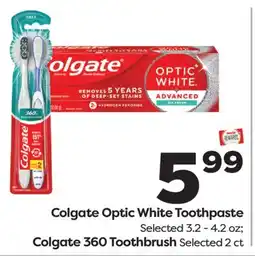 Weis Markets Colgate Optic White Toothpaste Selected 3.2 - 4.2 oz Colgate 360 Toothbrush offer
