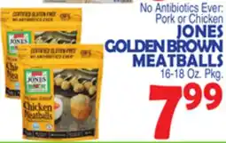 Bravo Supermarkets No Antibiotics Ever: Pork or Chicken JONES GOLDEN BROWN MEATBALLS offer