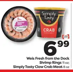 Weis Markets Weis Fresh from the Dock Shrimp Rings 11 oz Simply Tasty Claw Crab Meat 8 oz offer