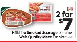 Weis Markets Hillshire Smoked Sausage 13 - 14 oz Weis Quality Meat Franks 15 oz offer