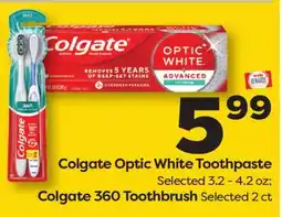 Weis Markets Colgate Optic White Toothpaste Selected 3.2 - 4.2 oz Colgate 360 Toothbrush Selected 2 ct offer