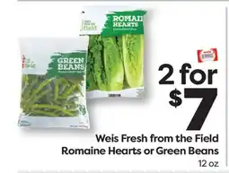 Weis Markets Weis Fresh from the Field Romaine Hearts or Green Beans offer