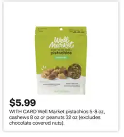 CVS Well Market pistachios 5-8 oz, cashews 8 oz or peanuts 32 oz (excludes chocolate covered nuts) offer