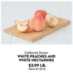 Bristol Farms California Grown WHITE PEACHES AND WHITE NECTARINES offer