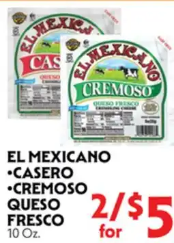 La Chiquita Food Market EL MEXICANO •CASERO •CREMOSO QUESO FRESCO offer