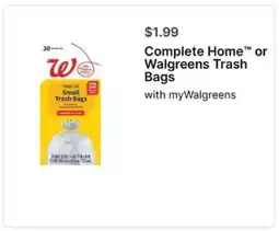 Walgreens Complete Home or Walgreens Trash Bags offer