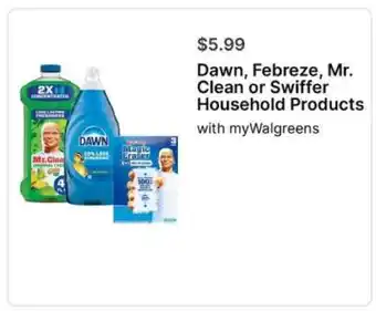 Walgreens Dawn, Febreze, Mr. Clean or Swiffer Household Products offer