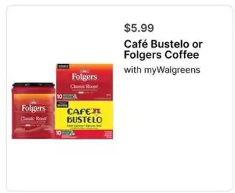 Walgreens Café Bustelo or Folgers Coffee offer