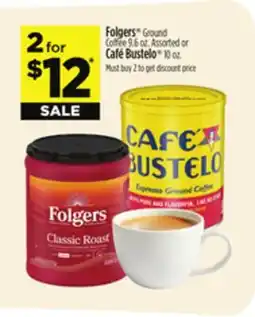 Dollar General Folgers Ground Coffee 9.6 oz. Assorted or Café Bustelo 10 oz offer