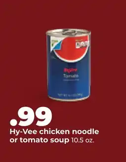 Hy-Vee Hy-Vee chicken noodle or tomato soup offer