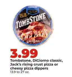 Hy-Vee Tombstone, DiGiorno classic, Jack’s rising crust pizza or cheesy pizza dippers offer