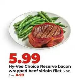 Hy-Vee Hy-Vee Choice Reserve bacon wrapped beef sirloin filet offer