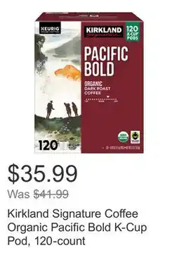 Costco Kirkland Signature Coffee Organic Pacific Bold K-Cup Pod, 120-count offer