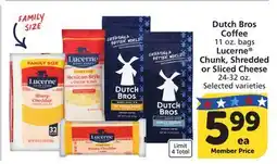 Vons Dutch Bros Coffee, 11 oz. bags, Lucerne Chunk, Shredded or Sliced Cheese 24-32 oz offer