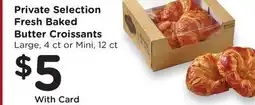 Ralphs Private Selection Fresh Baked Butter Croissants offer