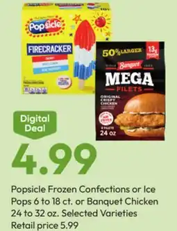 Stater Bros Popsicle Frozen Confections or Ice Pops 6 to 18 ct. or Banquet Chicken 24 to 32 oz offer