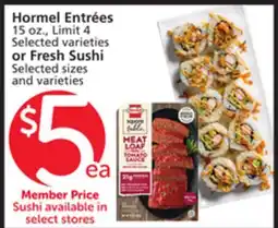 Albertsons Hormel Entrées 15 oz., Selected varieties or Fresh Sushi Selected sizes and varieties offer