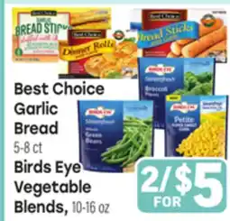 Tony’s Fresh Market Best Choice Garlic Bread 5-8 ct or Birds Eye Vegetable Blends, 10-16 oz offer