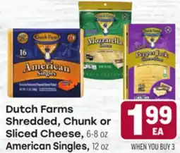 Tony’s Fresh Market Dutch Farms Shredded, Chunk or Sliced Cheese, 6-8 oz American Singles, 12 oz offer