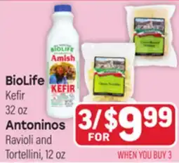 Tony’s Fresh Market BioLife Kefir 32 oz or Antoninos Ravioli and Tortellini, 12 oz offer