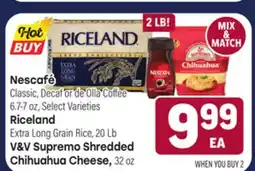 Tony’s Fresh Market Nescafé, Riceland or V&V Supremo Shredded Chihuahua Cheese offer