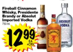 Superior Grocers Fireball Cinnamon Whisky, Presidente Brandy or Absolut Imported Vodka offer