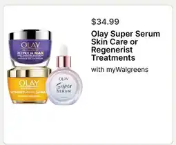 Walgreens Olay Super Serum Skin Care or Regenerist Treatments offer