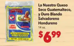 Vallarta Supermarkets La Nuestra Queso Seco Guatemalteco, y Duro Blando Salvadoreno Hondureno offer