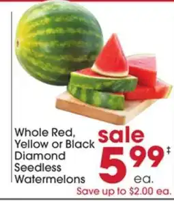 Giant Eagle Whole Red, Yellow or Black Diamond Seedless Watermelons offer