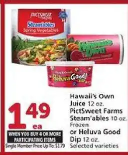 Albertsons Hawaii's Own Juice, PictSweet Farms Steam'ables, Heluva Good Dip offer