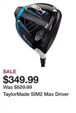 Dick's Sporting Goods TaylorMade SIM2 Max Driver offer