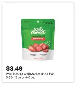 CVS Well Market dried fruit 0.85-1.3 oz or 4-6 oz offer