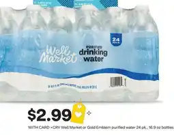 CVS Well Market or Gold Emblem purified water 24 pk., 16.9 oz bottles offer