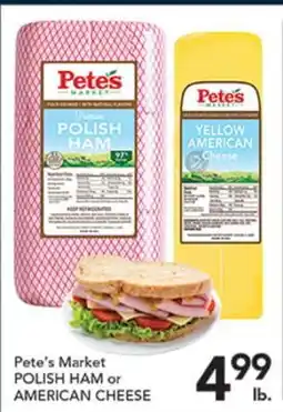 Pete's Fresh Market Pete's Market POLISH HAM or AMERICAN CHEESE offer