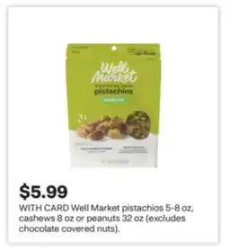 CVS Well Market pistachios 5-8 oz, cashews 8 oz or peanuts 32 oz offer