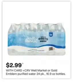 CVS Well Market or Gold Emblem purified water 24 pk., 16.9 oz bottles offer