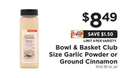 ShopRite Bowl & Basket Club Size Garlic Powder or Ground Cinnamon offer
