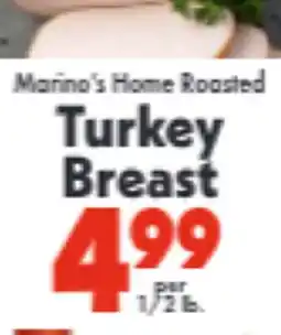 Marino's Supermarket Marino's Home Roasted Turkey Breast offer
