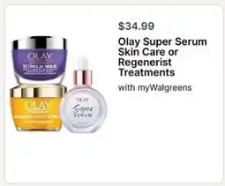 Walgreens Olay Super Serum Skin Care or Regenerist Treatments offer