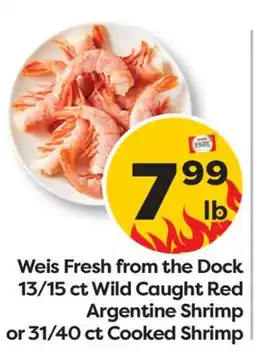 Weis Markets Weis Fresh from the Dock 13/15 ct Wild Caught Red Argentine Shrimp or 31/40 ct Cooked Shrimp offer
