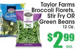 Supremo Foods Inc Taylor Farms Broccoli Florets, Stir Fry OR Green Beans offer