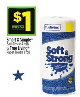 Dollar General Smart & Simple Bath Tissue 4 rolls or True Living Paper Towels 1 Roll offer